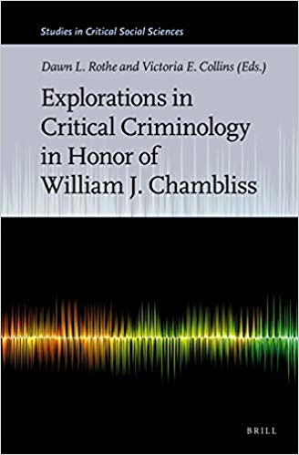 Explorations in Critical Criminology in Honor of William J. Chambliss (Studies in Critical Social Sciences)